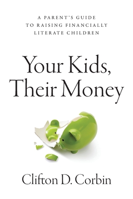 Your Kids, Their Money - Corbin, Clifton D