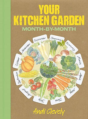 Your Kitchen Garden: Month-By-Month - Clevely, Andi