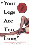 Your Legs Are Too Long: Getting Beyond Excuses for Erectile Dysfunction