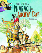 Your Life as a Pharaoh in Ancient Egypt