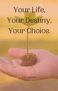 Your Life, Your Destiny, Your Choice