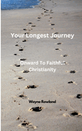 Your Longest Journey: Onward to Faithful Christianity