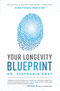 Your Longevity Blueprint: Building a Healthier Body Through Functional Medicine