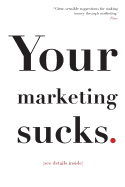Your Marketing Sucks: (See Details Inside)