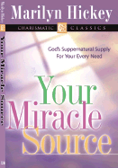 Your Miracle Source - Hickey, Marilyn