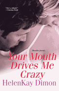 Your Mouth Drives Me Crazy