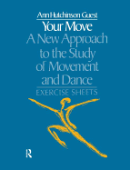 Your Move: A New Approach to the Study of Movement and Dance: Exercise Sheets