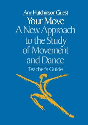 Your Move: A New Approach to the Study of Movement and Dance - Guest, Ann Hutchinson