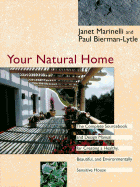 Your Natural Home: A Complete Sourcebook and Design Manual for Creating a Healthy, Beautiful, Environmentally Sensitive House - Marinelli, Janet, and Bierman-Lytle, Paul, and Lovins, Amory (Foreword by)