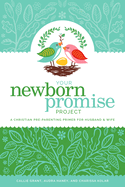 Your Newborn Promise Project: A Christian Pre-Parenting Primer for Husband & Wife