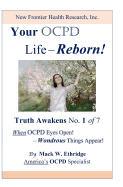 Your OCPD Life - Reborn!: Truth Awakens No. 1 of 7, When OCPD Eyes Open! - Wondrous Things Appear!