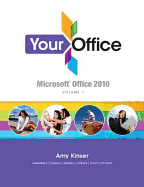 Your Office: Microsoft Office 2010, Volume 1 - Kinser, Amy S., and Hammerle, Patti, and Lending, Diane