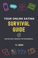 Your Online Dating Survival Guide: Navigating Through the Wilderness