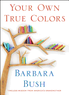Your Own True Colors: Timeless Wisdom from America's Grandmother