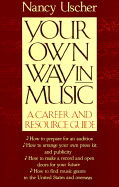 Your Own Way in Music: A Career and Resource Guide