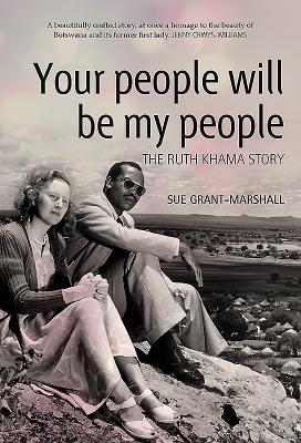 Your people will be my people: The Ruth Khama story - Grant-Marshall, Sue