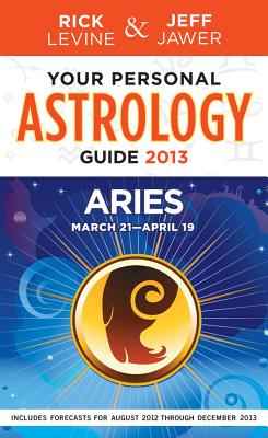 Your Personal Astrology Guide: Aries - Levine, Rick, and Jawer, Jeff
