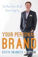 Your Personal Brand: Your Power Tool to Build Career Integrity