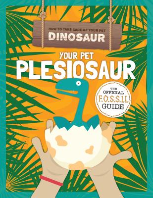 Your Pet Plesiosaur - Holmes, Kirsty