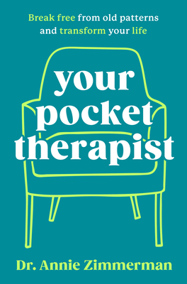 Your Pocket Therapist: Break Free from Old Patterns and Transform Your Life - Zimmerman, Dr.