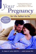 Your Pregnancy for the Father-To-Be: Everything You Need to Know about Pregnancy, Childbirth, and Getting Ready for a New Baby
