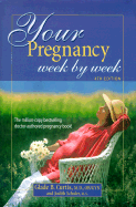 Your Pregnancy Week by Week 4th Edition - Curtis, Glade B, Dr., M.D., and Schuler, Judith, M.S.