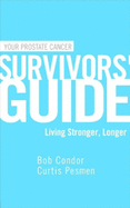 Your Prostate Cancer Survivors' Guide: Living Stronger, Longer
