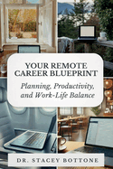 Your Remote Career Blueprint: Planning, Productivity, and Work-Life Balance