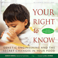 Your Right to Know: Genetic Engineering and the Secret Changes in Your Food
