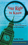 Your Right to Know: How to Use the Freedom of Information ACT and Other Access Laws