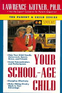 Your School-Age Child - Kutner, Lawrence, Dr., Ph.D.