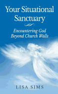 Your Situational Sanctuary: Encountering God Beyond the Church Walls