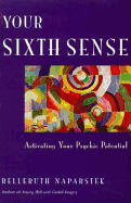 Your Sixth Sense: Activating Your Psychic Potential - Naparstek, Belleruth, A.M., L.I.S.W.