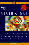 Your Sixth Sense: Activating Your Psychic Potential - Naparstek, Belleruth, A.M., L.I.S.W. (Read by)