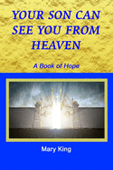 Your Son Can See You from Heaven: A Book of Hope
