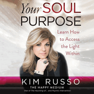 Your Soul Purpose: Learn How to Access the Light Within