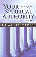 Your Spiritual Authority: Learn to Use Your God-Given Rights to Live in Victory