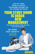 Your Study Room Is Under New Management Study Skills SMARTGRADES BRAIN POWER REVOLUTION: (5 Star Rave Reviews) Student Tested! Teacher Approved! Parent Favorite!