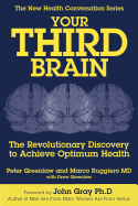 Your Third Brain: The Revolutionary New Discovery to Achieve Optimum Health