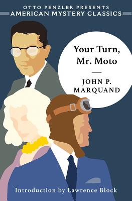 Your Turn, Mr. Moto - Marquand, John P, and Block, Lawrence (Notes by)