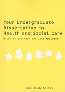 Your Undergraduate Dissertation in Health and Social Care: The Essential Guide for Success