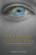 Your Unique Cultural Lens: A Guide To Cultural Competence