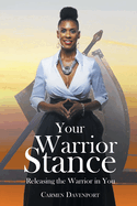 Your Warrior Stance: Releasing the Warrior in You