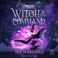 Your Witch Is My Command: A Paranormal Women's Fiction Novel