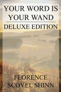 Your Word Is Your Wand: Deluxe Edition (Includes Over Fifty Quotes by Florence)