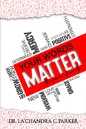 Your Words Matter: The Power of Words