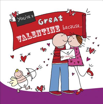 You're a Great Valentine Because. . . - Backland, Ged