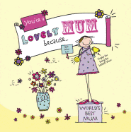 You're a Lovely Mum Because. . .