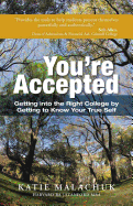 You're Accepted: Getting Into the Right College by Getting to Know Your True Self