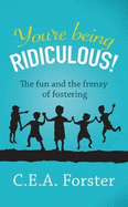 You're being ridiculous!: The fun and the frenzy of fostering